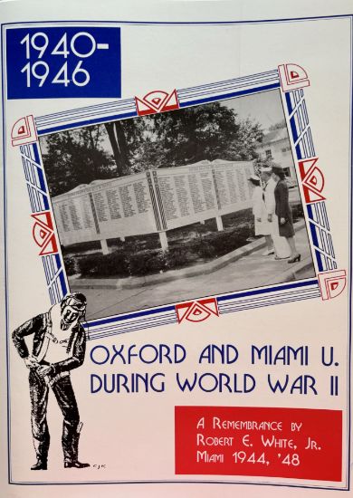 Picture of Oxford and Miami U. During World War II: A Rmembrance by Robert E. White, Jr., Miami 1944, '48